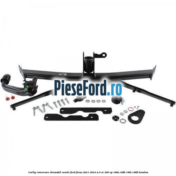 Carlig remorcare detasabil combi Ford Focus 2011-2014 2.0 ST 250 cp R9DA, R9DB, R9DC, R9DD benzina