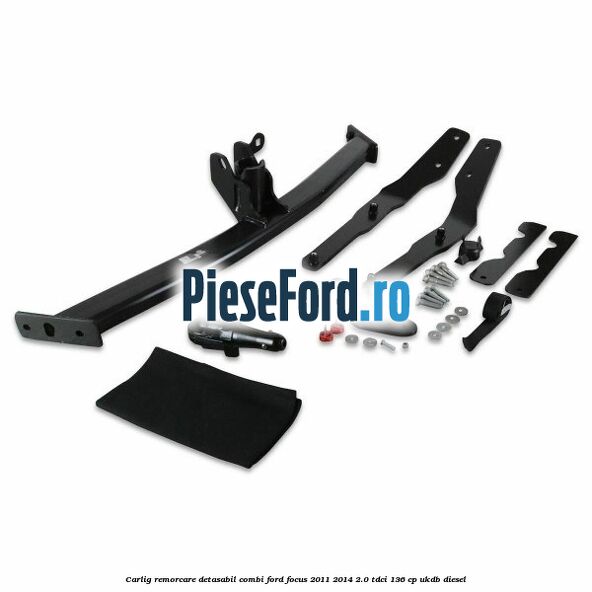 Carlig remorcare detasabil combi Ford Focus 2011-2014 2.0 TDCi 136 cp UKDB diesel