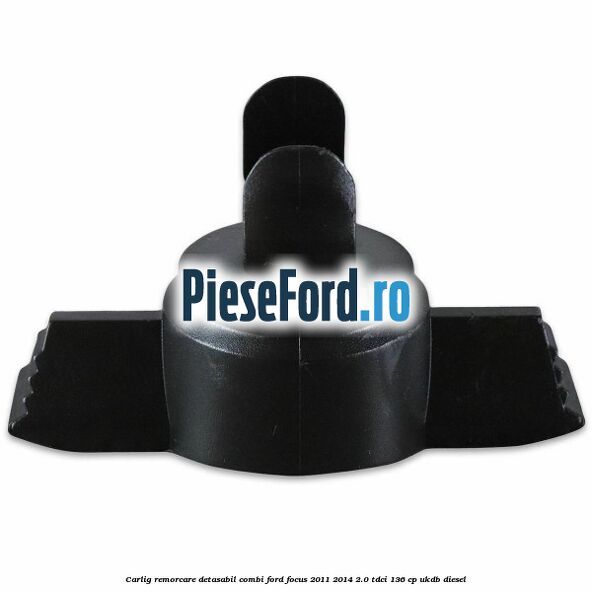 Carlig remorcare detasabil combi Ford Focus 2011-2014 2.0 TDCi 136 cp UKDB diesel