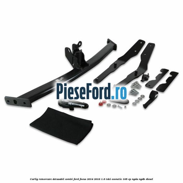 Carlig remorcare detasabil combi Ford Focus 2014-2018 1.6 TDCi ECOnetic 105 cp Carlig remorcare detasabil combi Ford Focus 2014-2018 1.6 TDCi ECOnetic 105 cp NGDA, NGDB diesel