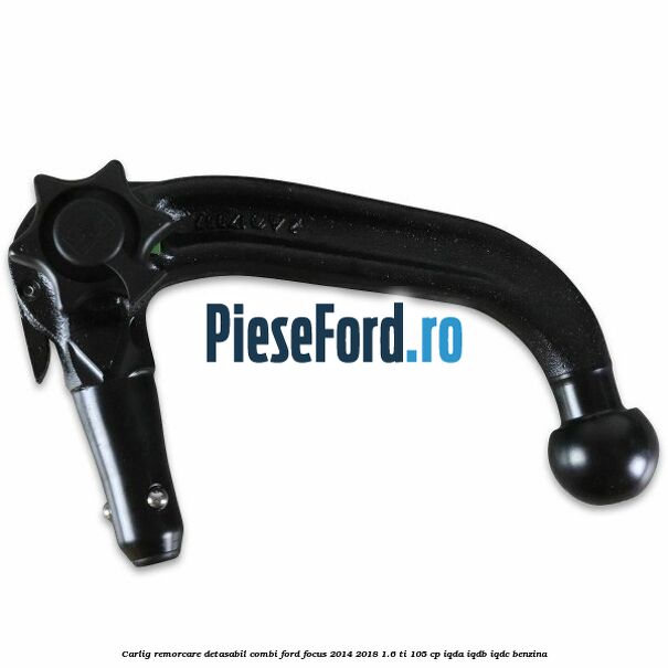 Carlig remorcare detasabil combi Ford Focus 2014-2018 1.6 Ti 105 cp IQDA, IQDB, IQDC benzina