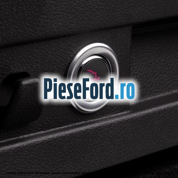 Carlig remorcare detasabil combi, retractabil electric Ford Focus 2011-2014 2.0 TDCi 140 cp UFDB diesel