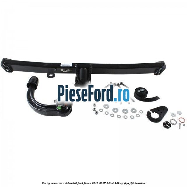 Carlig remorcare detasabil Ford Fiesta 2013-2017 1.6 ST 182 cp JTJA, JTJB benzina