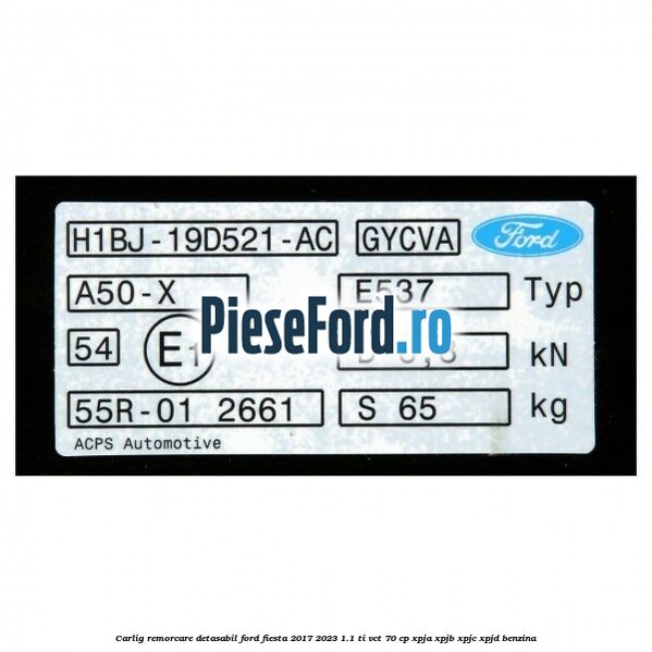 Carlig remorcare detasabil Ford Fiesta 2017-2023 1.1 Ti-VCT 70 cp XPJA, XPJB, XPJC, XPJD benzina