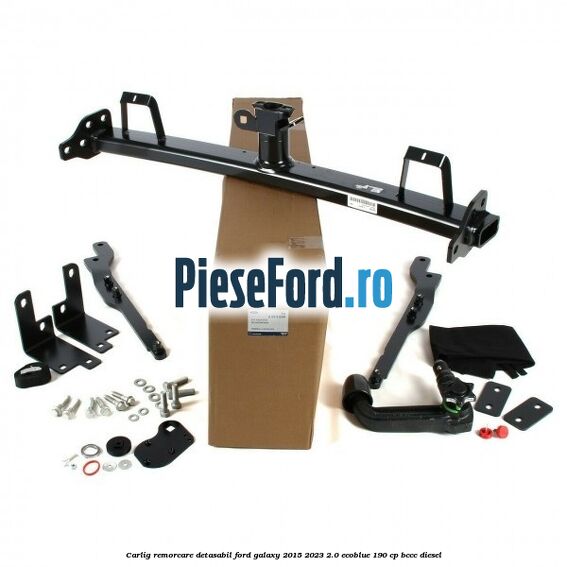 Carlig remorcare detasabil Ford Galaxy 2015-2023 2.0 EcoBlue 190 cp BCCC diesel