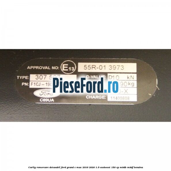 Carlig remorcare detasabil Ford Grand C-Max 2016-2020 1.5 EcoBoost 150 cp M8DB, M8DF benzina