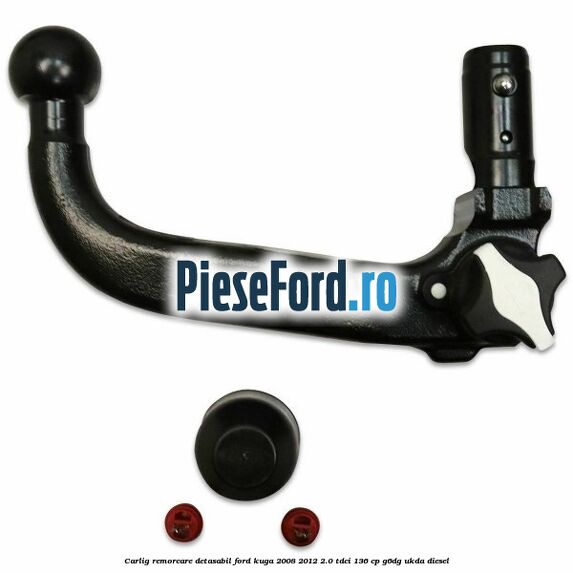 Carlig remorcare detasabil Ford Kuga 2008-2012 2.0 TDCi 136 cp G6DG, UKDA diesel