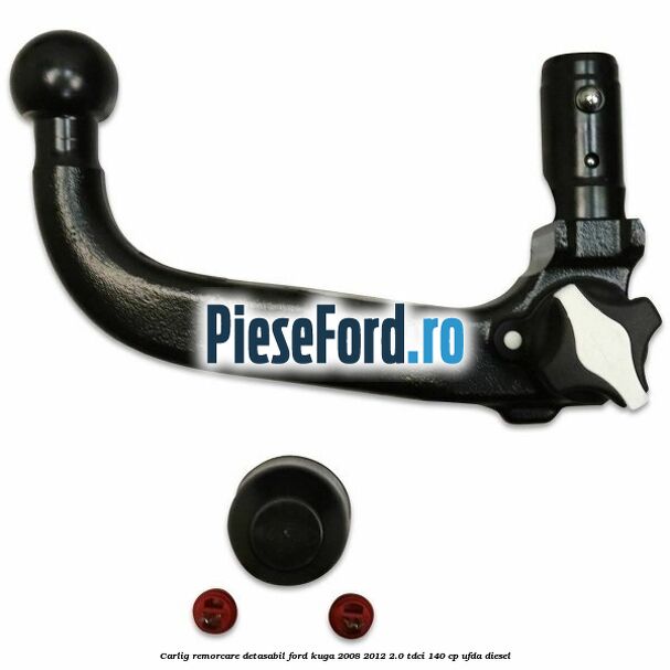 Carlig remorcare detasabil Ford Kuga 2008-2012 2.0 TDCI 140 cp Carlig remorcare detasabil Ford Kuga 2008-2012 2.0 TDCI 140 cp UFDA diesel