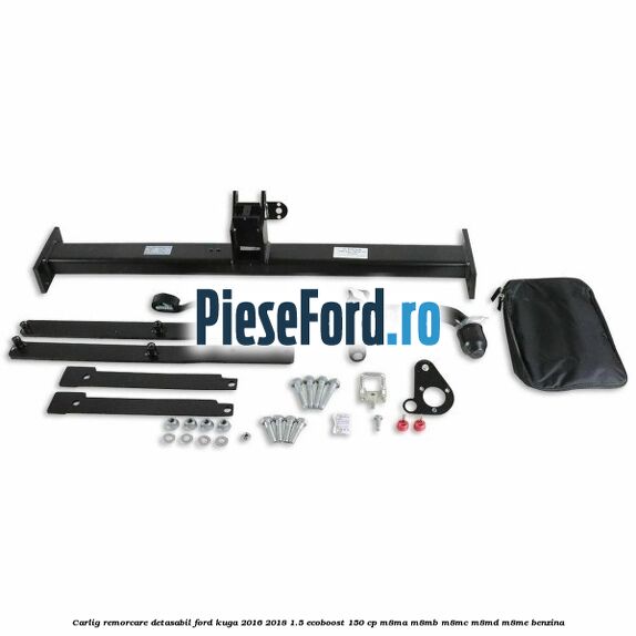 Carlig remorcare detasabil Ford Kuga 2016-2018 1.5 EcoBoost 150 cp M8MA, M8MB, M8MC, M8MD, M8ME benzina