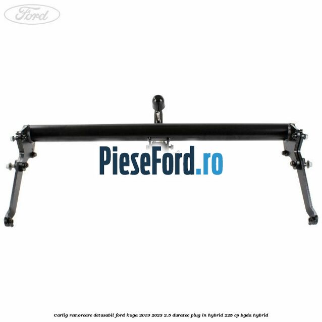 Carlig remorcare detasabil Ford Kuga 2019-2023 2.5 Duratec Plug-in-Hybrid 225 cp BGDA hybrid
