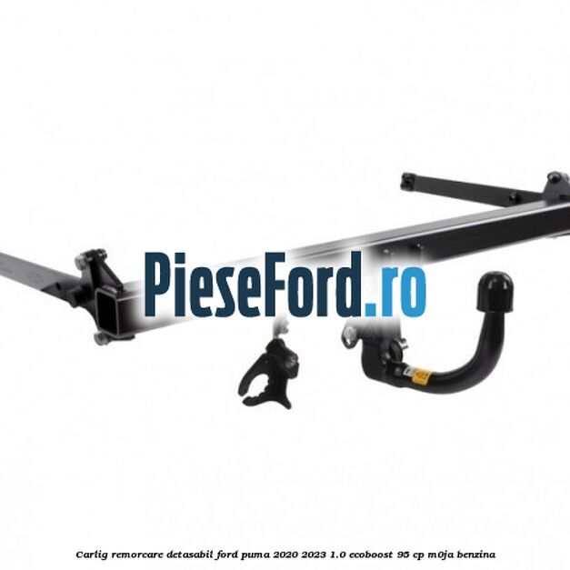 Carlig remorcare detasabil Ford Puma 2020-2023 1.0 EcoBoost 95 cp M0JA benzina