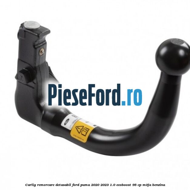 Carlig remorcare detasabil Ford Puma 2020-2023 1.0 EcoBoost 95 cp M0JA benzina