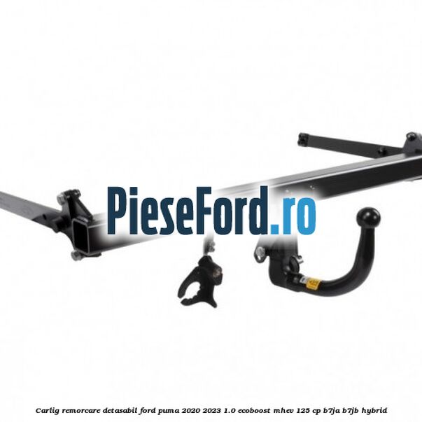 Carlig remorcare detasabil Ford Puma 2020-2023 1.0 EcoBoost mHEV 125 cp B7JA, B7JB Hybrid