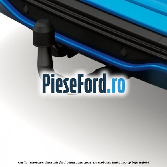 Carlig remorcare detasabil Ford Puma 2020-2023 1.0 EcoBoost mHEV 155 cp BZJA Hybrid