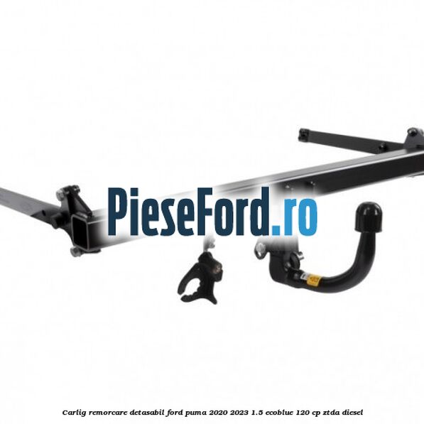 Carlig remorcare detasabil Ford Puma 2020-2023 1.5 EcoBlue 120 cp ZTDA diesel