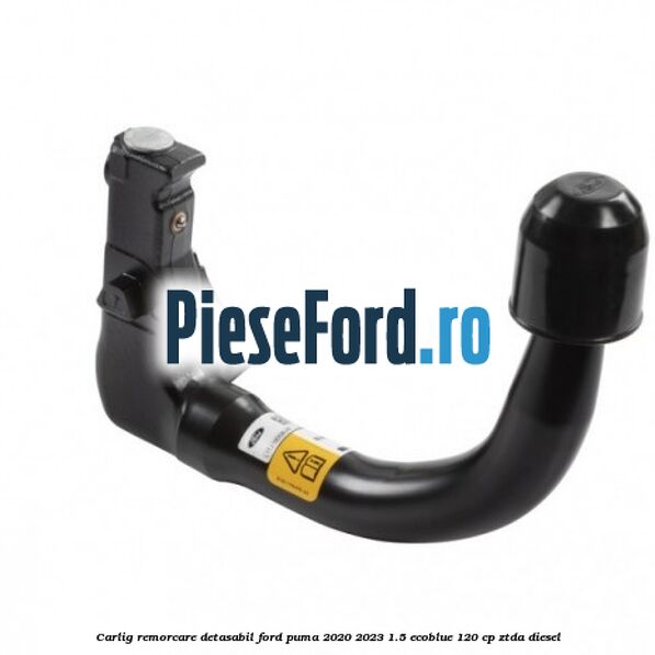 Carlig remorcare detasabil Ford Puma 2020-2023 1.5 EcoBlue 120 cp ZTDA diesel