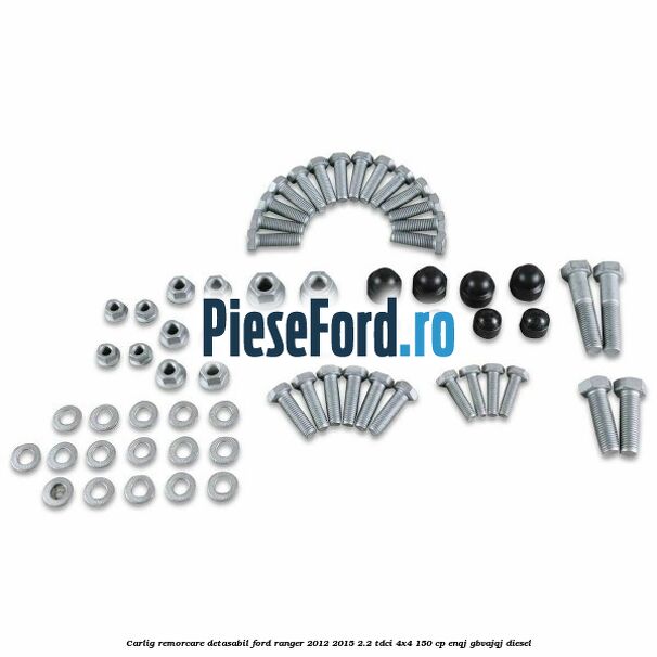 Carlig remorcare detasabil Ford Ranger 2012-2015 2.2 TDCi 4x4 150 cp ENQJ, GBVAJQJ diesel