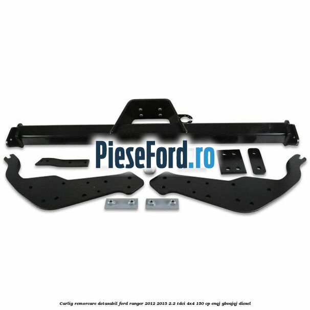Carlig remorcare detasabil Ford Ranger 2012-2015 2.2 TDCi 4x4 150 cp ENQJ, GBVAJQJ diesel