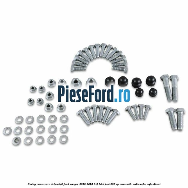 Carlig remorcare detasabil Ford Ranger 2012-2015 3.2 TDCi 4x4 200 cp ENSA, SA2R, SA2S, SA2W, SAFA diesel