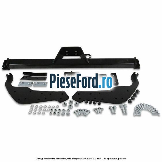 Carlig remorcare detasabil Ford Ranger 2016-2020 2.2 TDCi 131 cp T22DD0P diesel