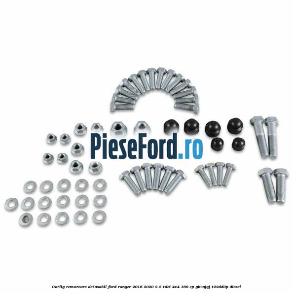 Carlig remorcare detasabil Ford Ranger 2016-2020 2.2 TDCi 4x4 160 cp GBVAJQJ, T22DD0P diesel