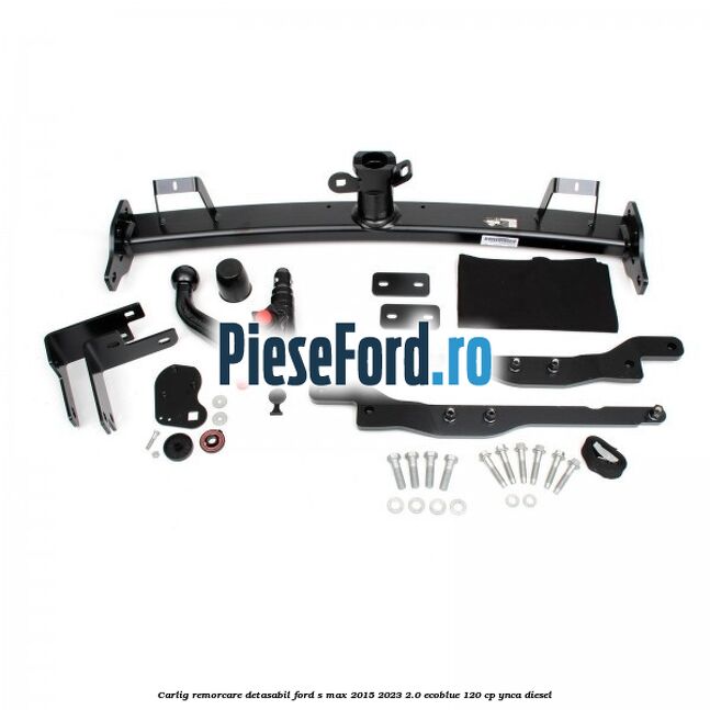 Carlig remorcare detasabil Ford S-Max 2015-2023 2.0 EcoBlue 120 cp YNCA diesel