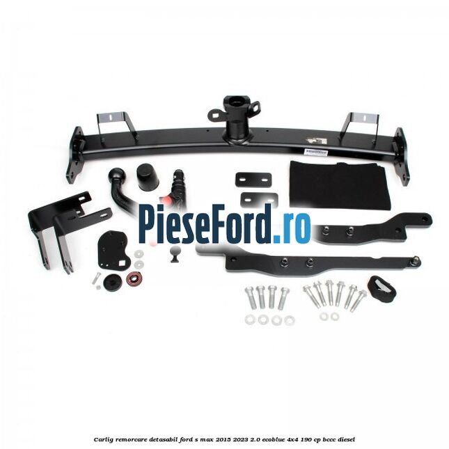 Carlig remorcare detasabil Ford S-Max 2015-2023 2.0 EcoBlue 4x4 190 cp BCCC diesel