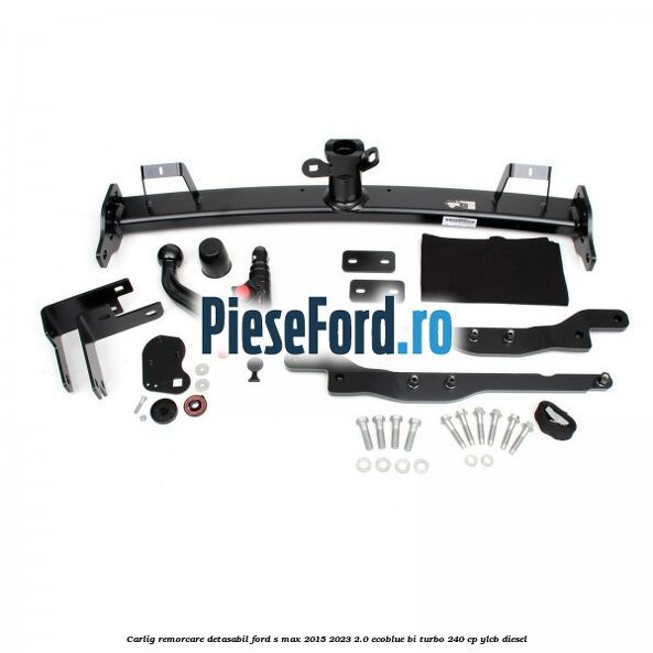 Carlig remorcare detasabil Ford S-Max 2015-2023 2.0 EcoBlue Bi-Turbo 240 cp YLCB diesel