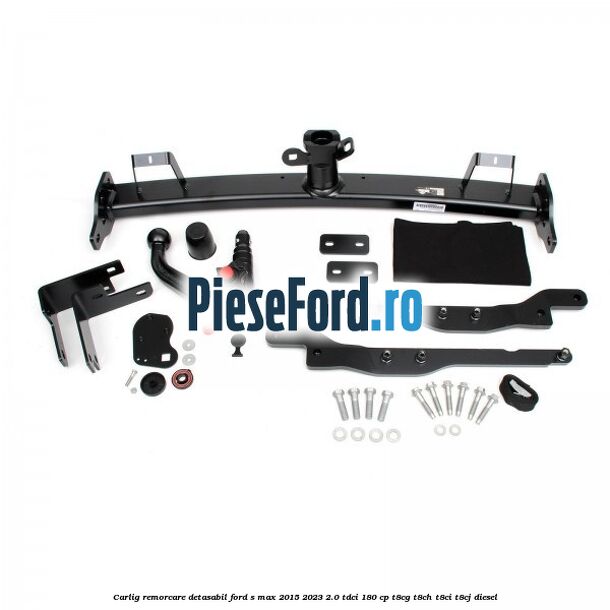 Carlig remorcare detasabil Ford S-Max 2015-2023 2.0 TDCi 180 cp Carlig remorcare detasabil Ford S-Max 2015-2023 2.0 TDCi 180 cp T8CG, T8CH, T8CI, T8CJ diesel