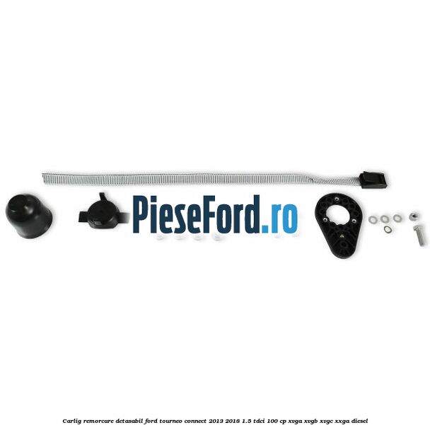 Carlig remorcare detasabil Ford Tourneo Connect 2013-2018 1.5 TDCi 100 cp XVGA, XVGB, XVGC, XXGA diesel