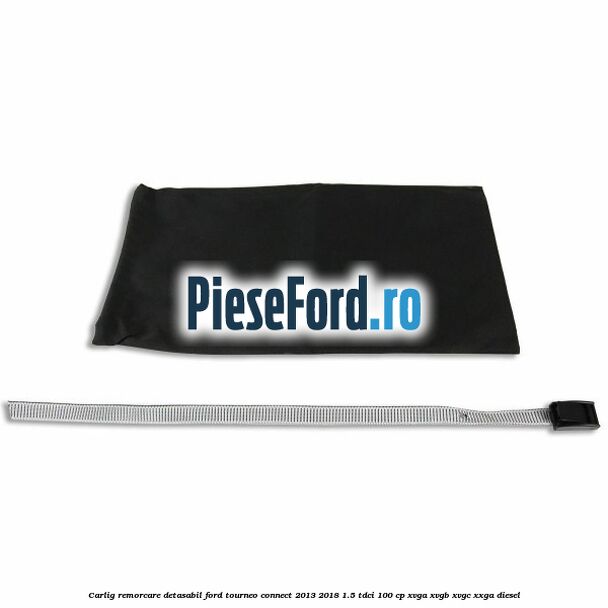 Carlig remorcare detasabil Ford Tourneo Connect 2013-2018 1.5 TDCi 100 cp XVGA, XVGB, XVGC, XXGA diesel