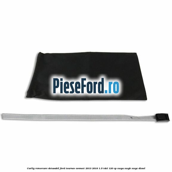 Carlig remorcare detasabil Ford Tourneo Connect 2013-2018 1.5 TDCi 120 cp XWGA, XWGB, XWGC diesel