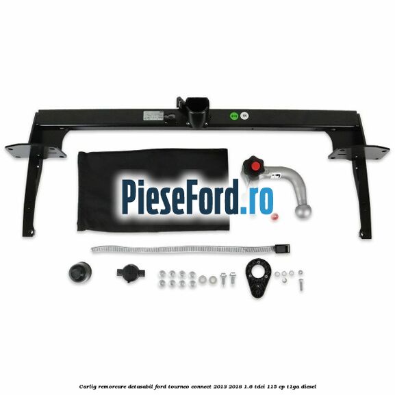 Carlig remorcare detasabil Ford Tourneo Connect 2013-2018 1.6 TDCi 115 cp T1GA diesel