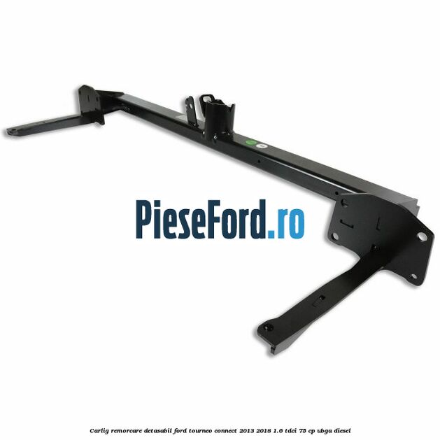 Carlig remorcare detasabil Ford Tourneo Connect 2013-2018 1.6 TDCi 75 cp UBGA diesel