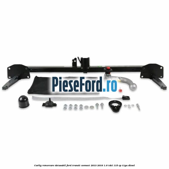 Carlig remorcare detasabil Ford Transit Connect 2013-2018 1.6 TDCi 115 cp T1GA diesel