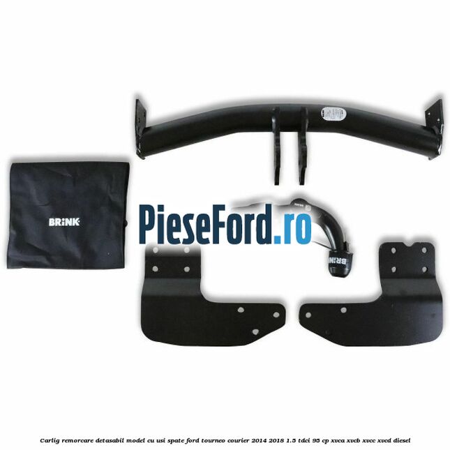 Carlig remorcare detasabil model cu usi spate Ford Tourneo Courier 2014-2018 1.5 TDCi 95 cp XVCA, XVCB, XVCC, XVCD diesel
