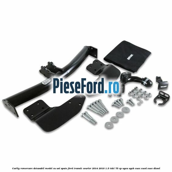 Carlig remorcare detasabil model cu usi spate Ford Transit Courier 2014-2018 1.5 TDCi 75 cp UGCA, UGCB, XUCC, XUCD, XUCE diesel