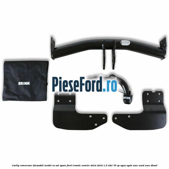 Carlig remorcare detasabil model cu usi spate Ford Transit Courier 2014-2018 1.5 TDCi 75 cp UGCA, UGCB, XUCC, XUCD, XUCE diesel