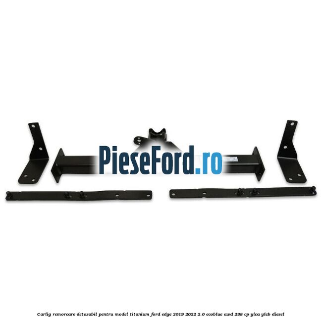 Carlig remorcare detasabil pentru model Titanium Ford Edge 2019-2022 2.0 EcoBlue AWD 238 cp YLCA, YLCB diesel
