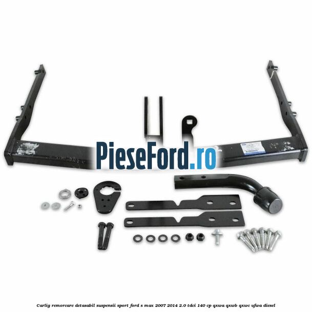 Carlig remorcare detasabil (suspensii sport) Ford S-Max 2007-2014 2.0 TDCi 140 cp QXWA, QXWB, QXWC, UFWA diesel