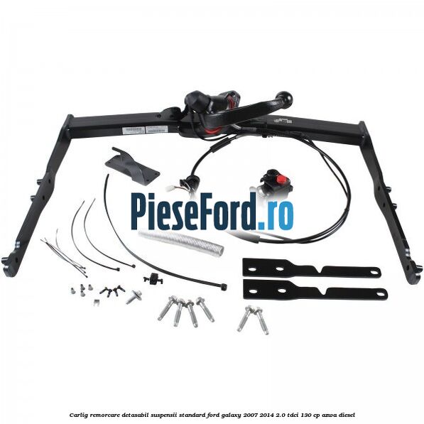 Carlig remorcare detasabil (suspensii standard) Ford Galaxy 2007-2014 2.0 TDCi 130 cp AZWA diesel