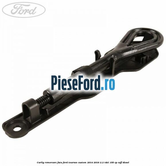 Carlig remorcare fata Ford Tourneo Custom 2014-2018 2.2 TDCi 155 cp Carlig remorcare fata Ford Tourneo Custom 2014-2018 2.2 TDCi 155 cp CVFF diesel