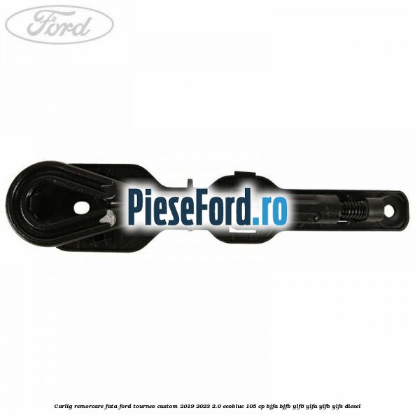 Carlig remorcare fata Ford Tourneo Custom 2019-2023 2.0 EcoBlue 105 cp BJFA, BJFB, YLF6, YLFA, YLFB, YLFS diesel