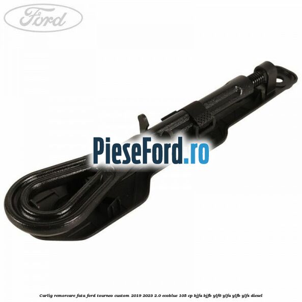 Carlig remorcare fata Ford Tourneo Custom 2019-2023 2.0 EcoBlue 105 cp BJFA, BJFB, YLF6, YLFA, YLFB, YLFS diesel