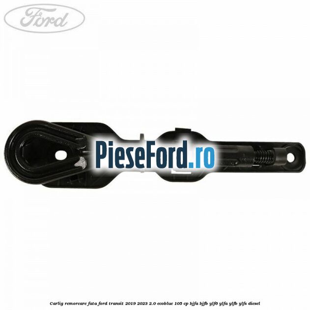 Carlig remorcare fata Ford Transit 2019-2023 2.0 EcoBlue 105 cp BJFA, BJFB, YLF6, YLFA, YLFB, YLFS diesel
