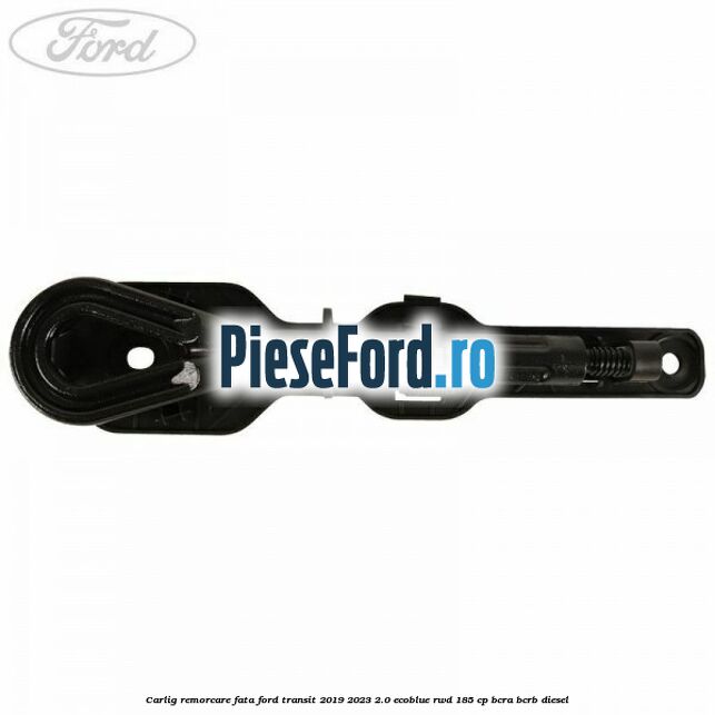 Carlig remorcare fata Ford Transit 2019-2023 2.0 EcoBlue RWD 185 cp BCRA, BCRB diesel