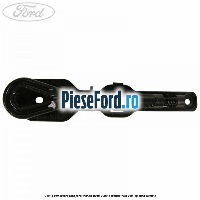 Carlig remorcare fata Ford Transit 2019-2023 E-TRANSIT RWD 269  cp C2RA electric
