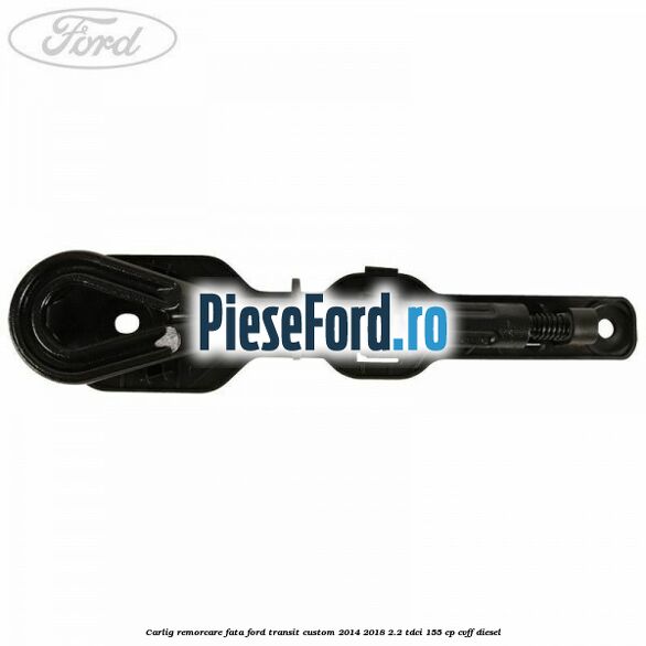 Carlig remorcare fata Ford Transit Custom 2014-2018 2.2 TDCi 155 cp CVFF diesel