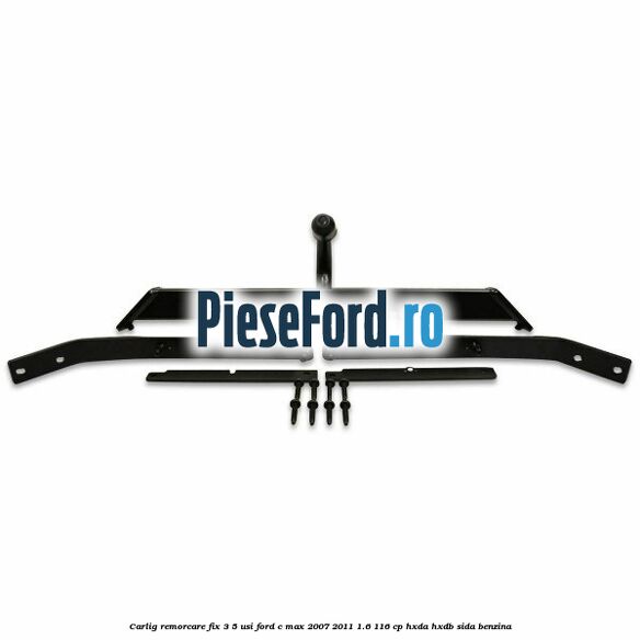 Carlig remorcare fix 3/5 usi Ford C-Max 2007-2011 1.6 116 cp HXDA, HXDB, SIDA benzina