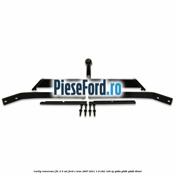 Carlig remorcare fix 3/5 usi Ford C-Max 2007-2011 1.6 TDCi 109 cp G8DA, G8DB, G8DD diesel